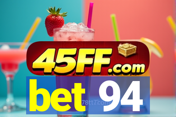 bet 94